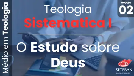 002. Teologia Sistemática I - Deus